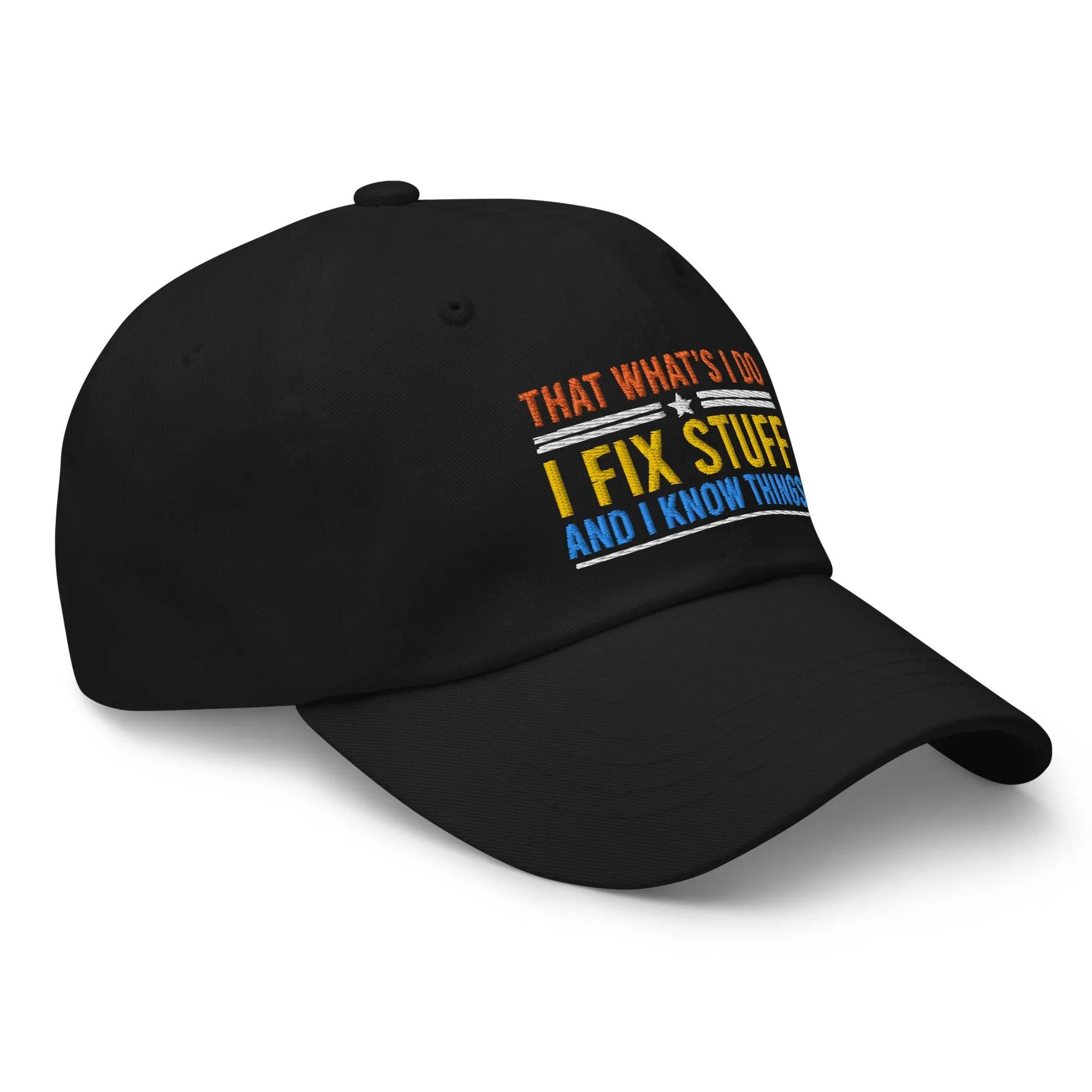 I Fix Stuff and I Know Thing Dad Hat