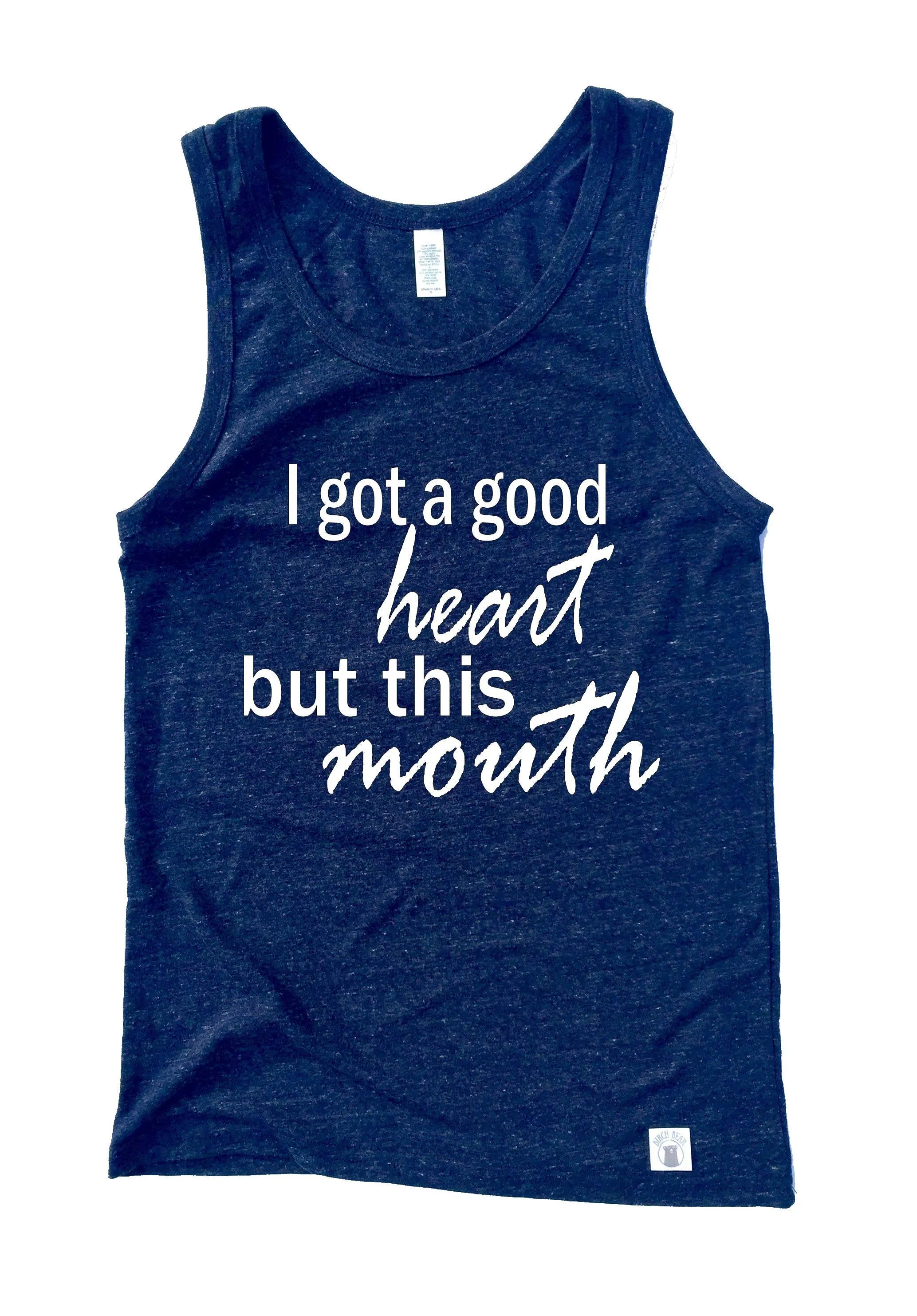 I Got A Good Heart But This Mouth Shirt