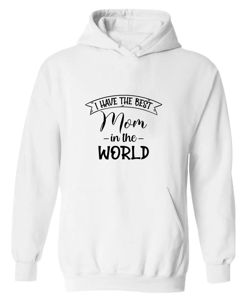 I have the best Mom in the world women hoodies
