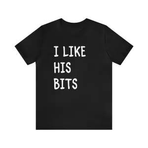 I Like His Bits Deluxe Unisex Tee