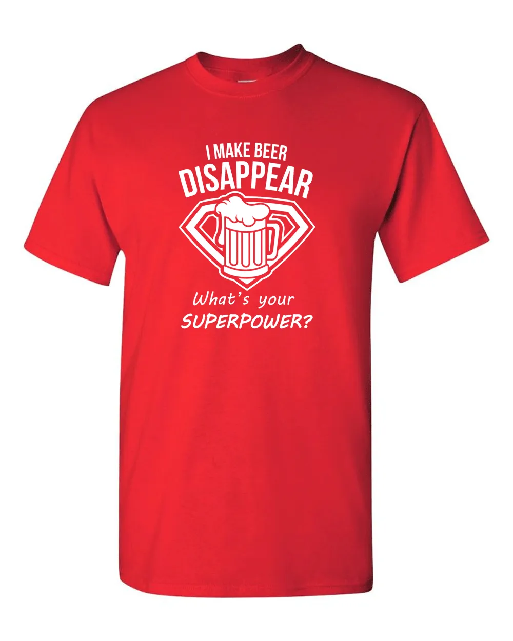 I Make Beer Disappear What's Your Superpower Cool Graphic Funny T Shirt