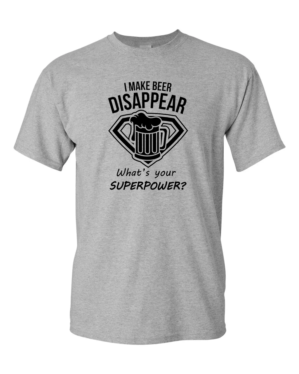 I Make Beer Disappear What's Your Superpower Cool Graphic Funny T Shirt