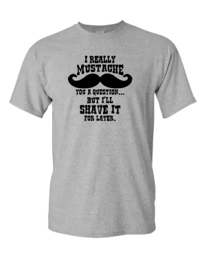 I Mustache You T-shirt, Funny T-shirt, Humor T-shirt