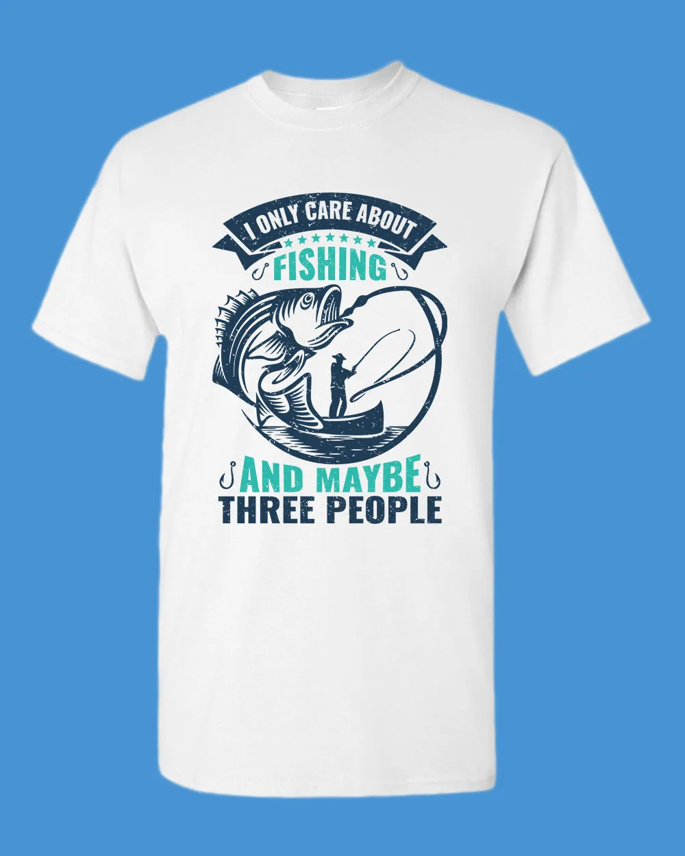 I Only Care about Fishing and maybe three people T-shirt, fishing shirt