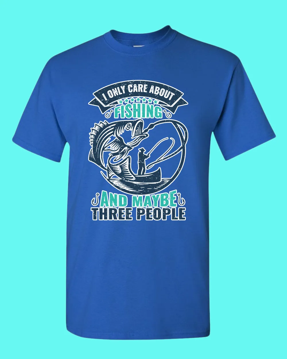 I Only Care about Fishing and maybe three people T-shirt, fishing shirt