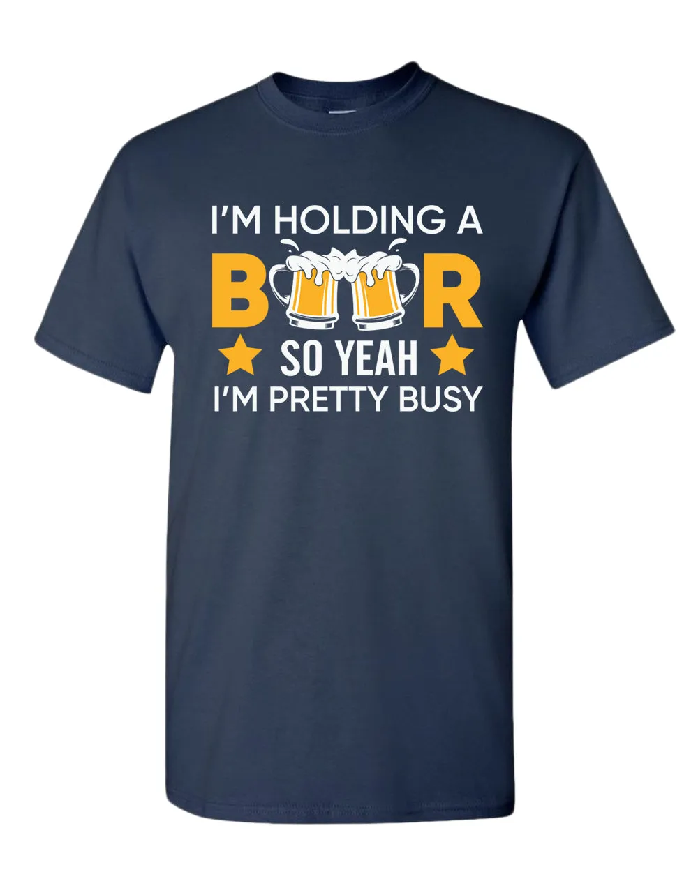 I'm holding a beer so yeah im pretty busy t-shirt, funny beer tees