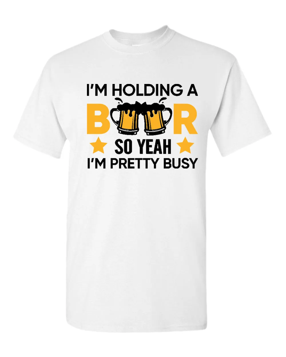 I'm holding a beer so yeah im pretty busy t-shirt, funny beer tees