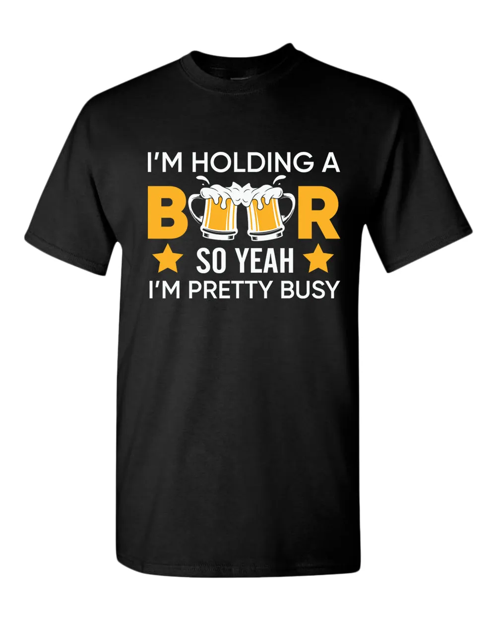 I'm holding a beer so yeah im pretty busy t-shirt, funny beer tees