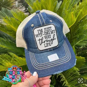 I'm Just WTF-ing my Way Cap