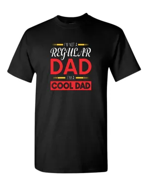 I'm not a regular dad, i'm a cool dad t-shirt, father's day t-shirt