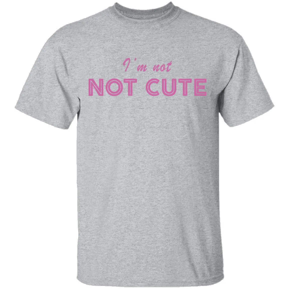 I'm Not Cute T-Shirt
