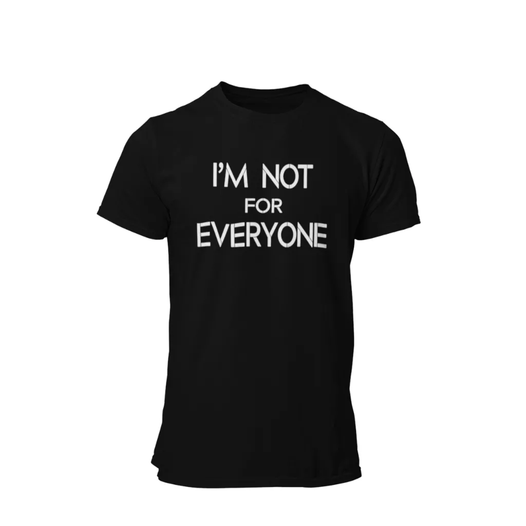 I'm Not For Everyone Men's/Unisex T-Shirt