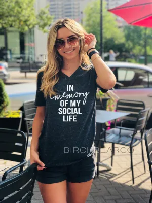 In Memory Of My Social Life Shirt - Funny Shirt - Mom Life Shirt - Unisex V Neck