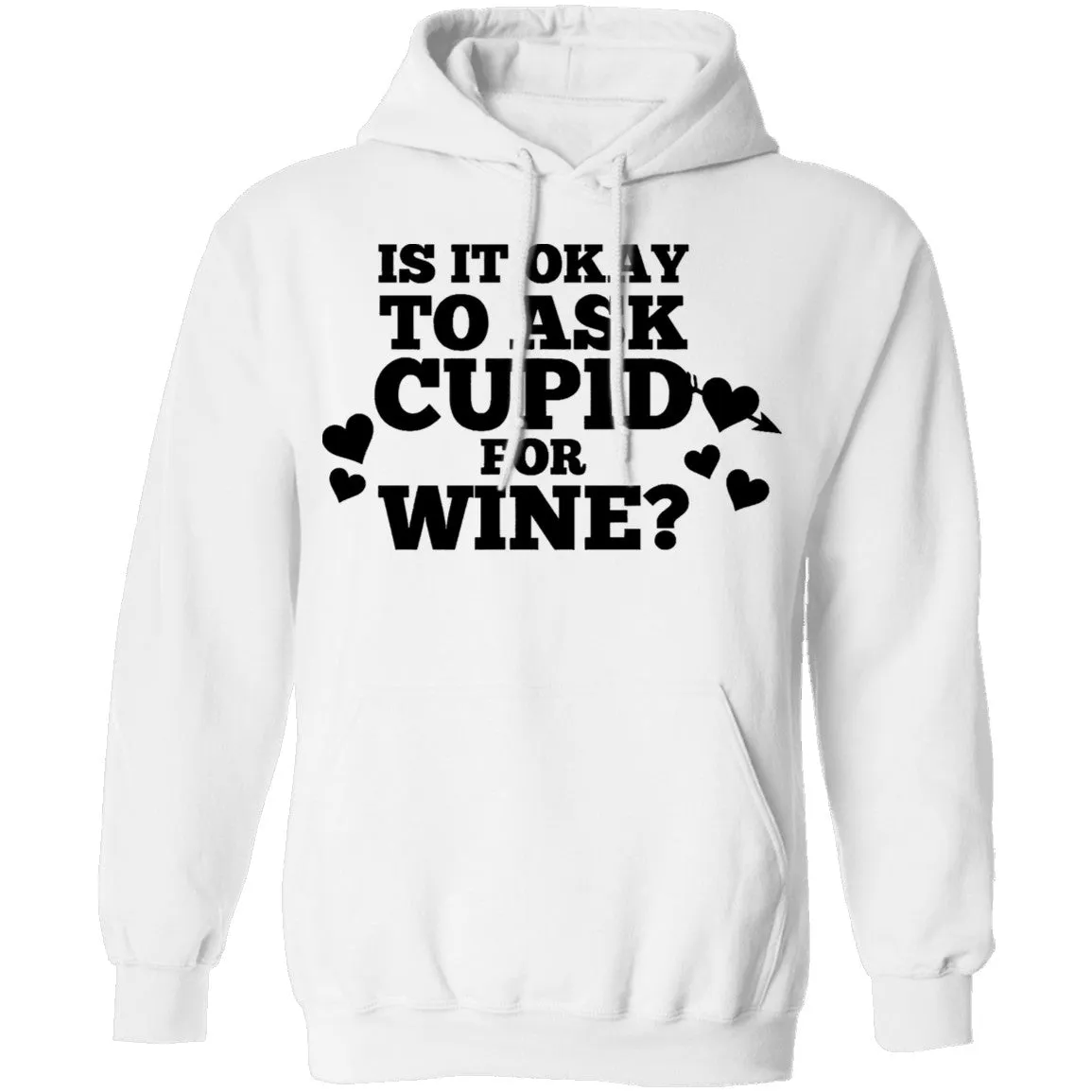 It Is Ok To Ask Cupid For Wine T-Shirt