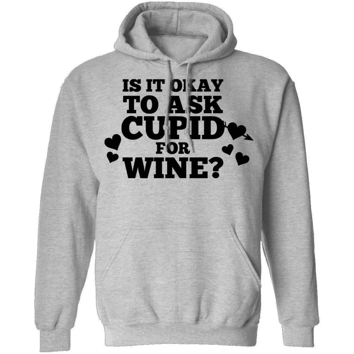 It Is Ok To Ask Cupid For Wine T-Shirt