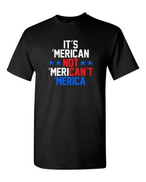 It's American not Merican't Merica T-shirt patriotism Tee