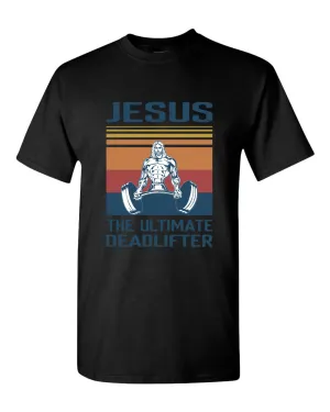 Jesus The Ultimate Deadlifter T-shirt, Religious T-shirt