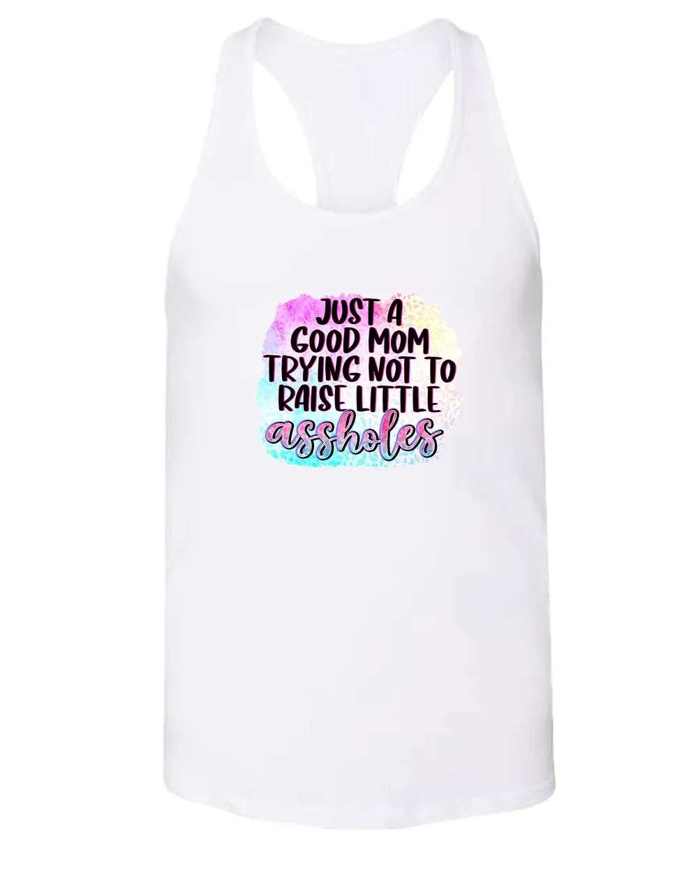 Just a Good mom trying not to raise little *ssholes tank top