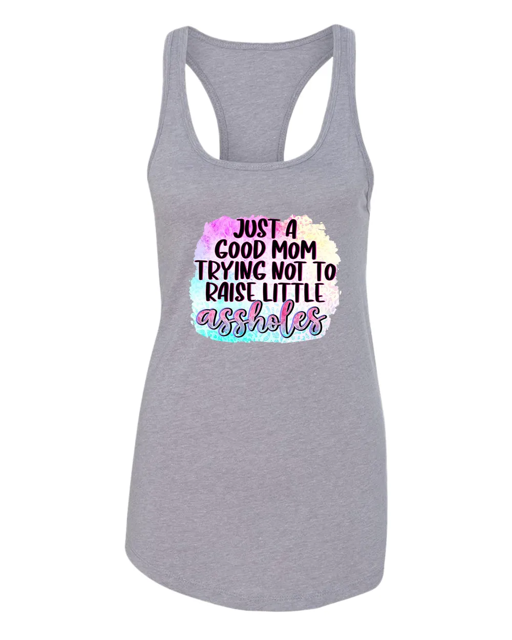 Just a Good mom trying not to raise little *ssholes tank top