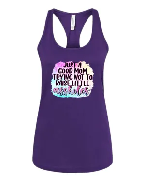 Just a Good mom trying not to raise little *ssholes tank top