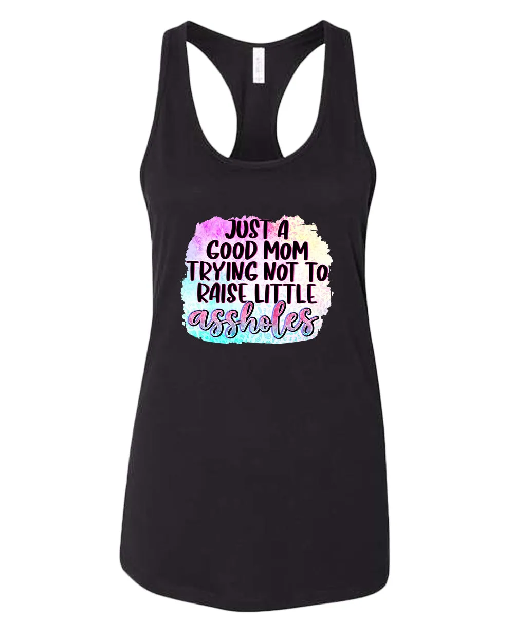 Just a Good mom trying not to raise little *ssholes tank top