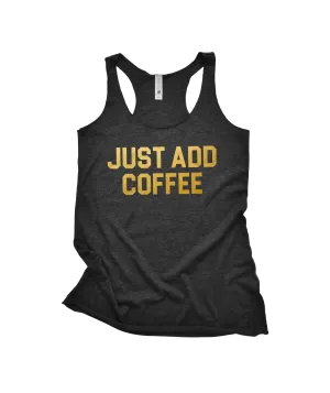Just Add Coffee Tank | Women's Fitting Racer Tank Top