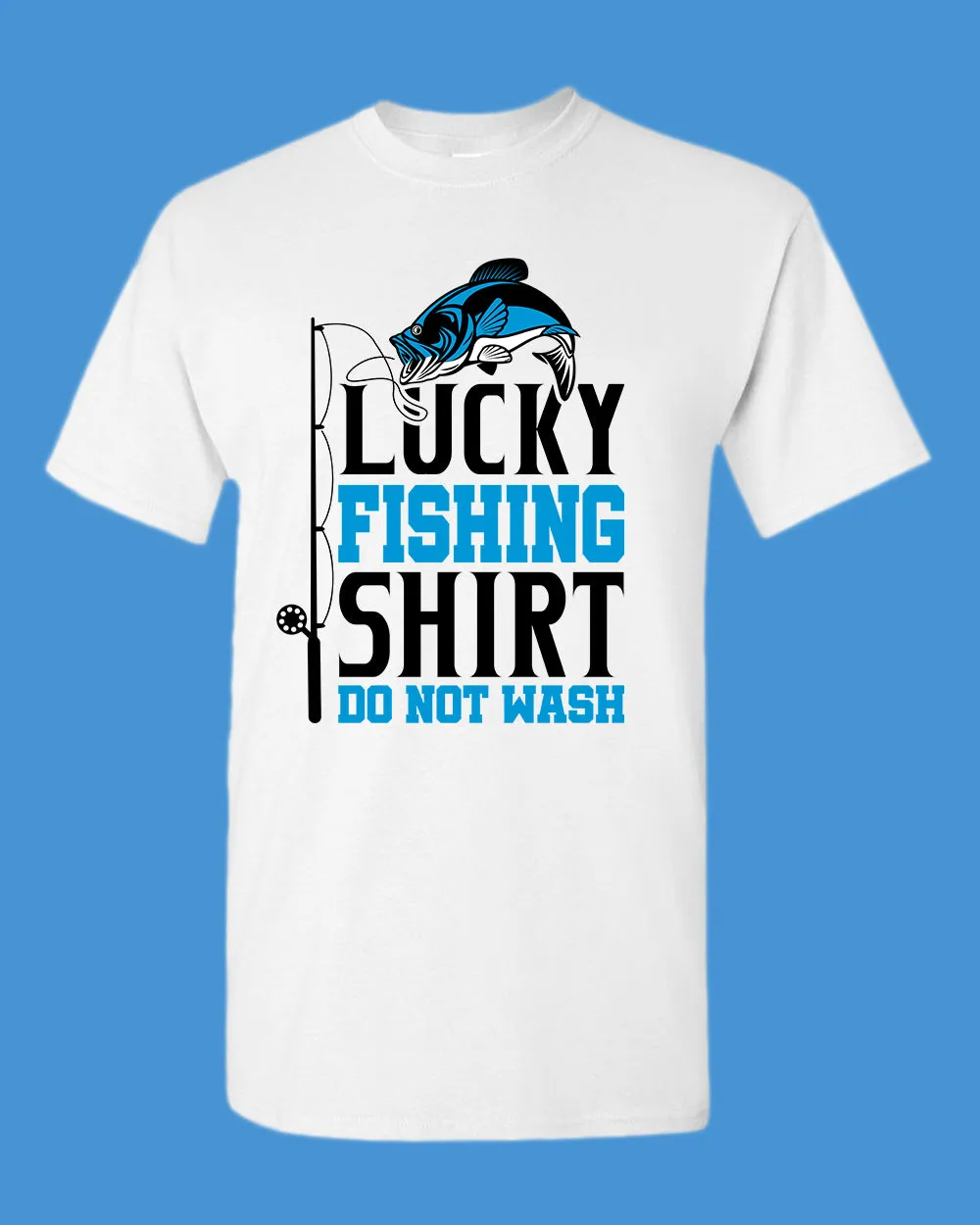 Lucky Fishing Shirt, Do not wash, funny fishing t-shirt