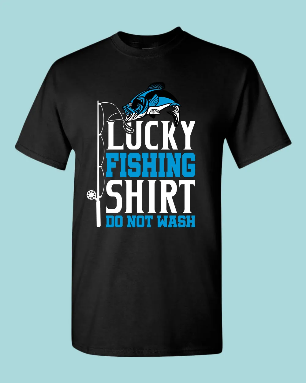 Lucky Fishing Shirt, Do not wash, funny fishing t-shirt
