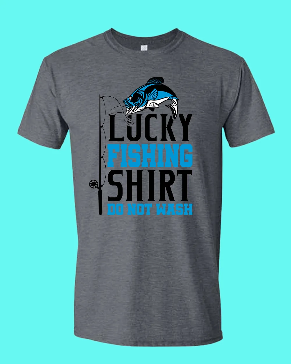 Lucky Fishing Shirt, Do not wash, funny fishing t-shirt