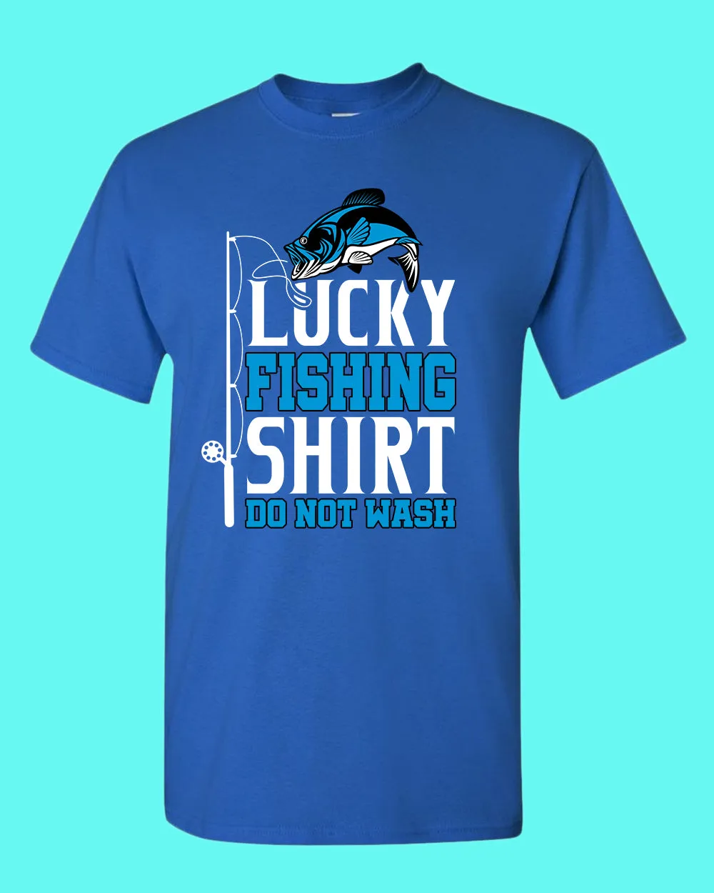 Lucky Fishing Shirt, Do not wash, funny fishing t-shirt