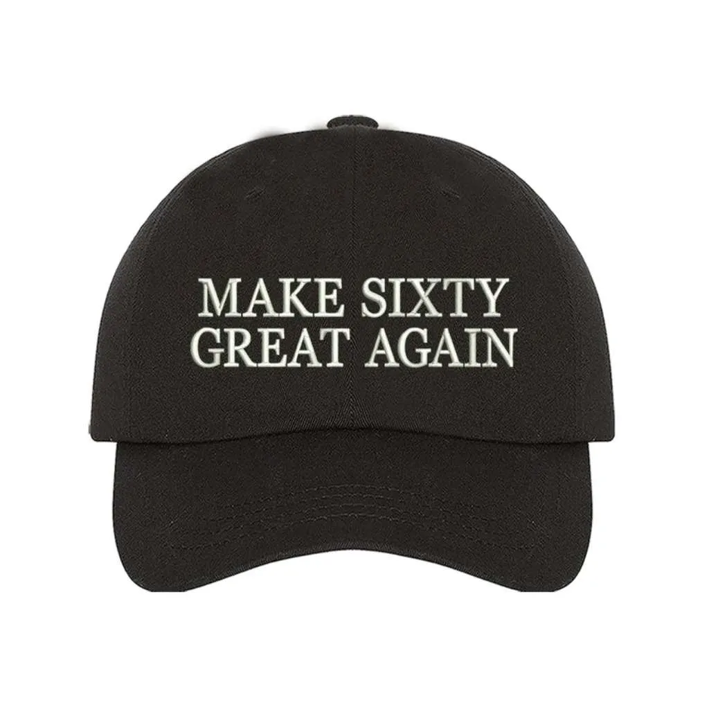 Make Sixty Great Again Embroidered Baseball Hat