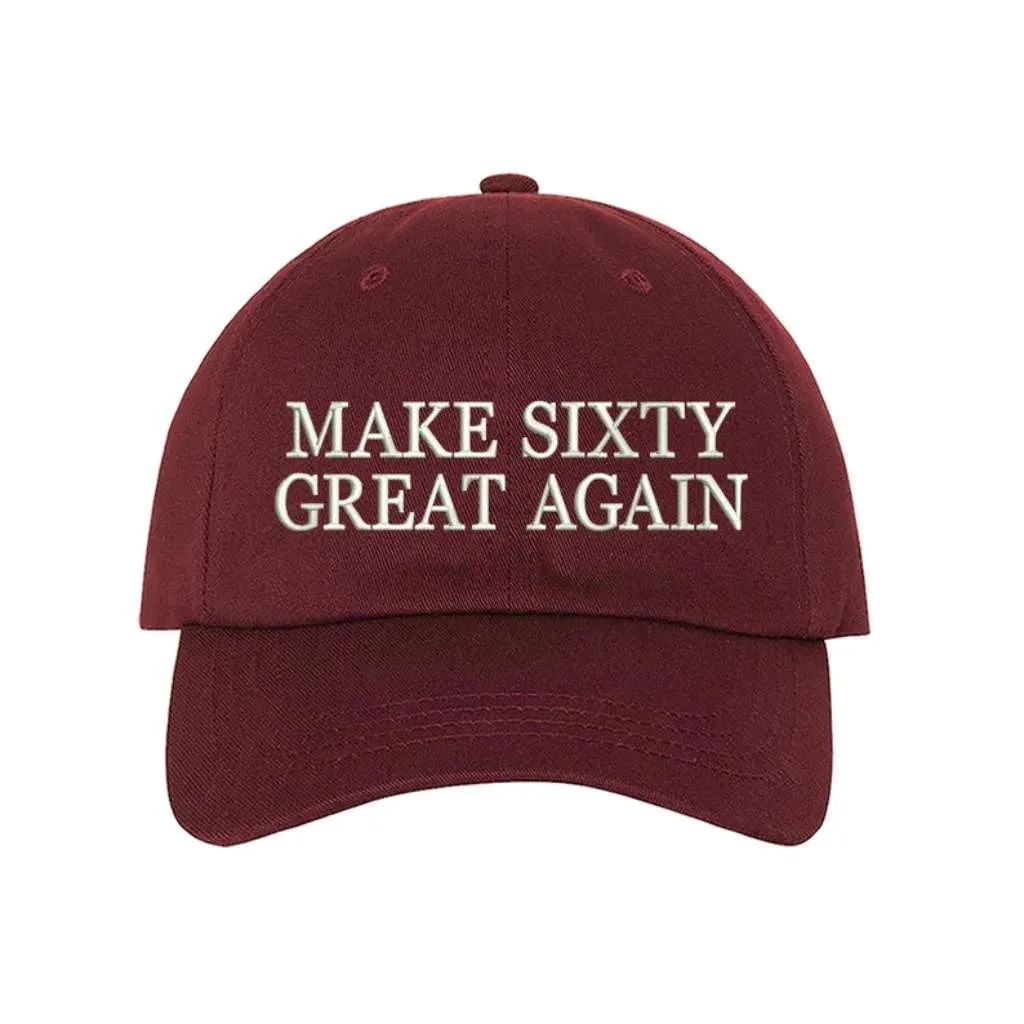 Make Sixty Great Again Embroidered Baseball Hat