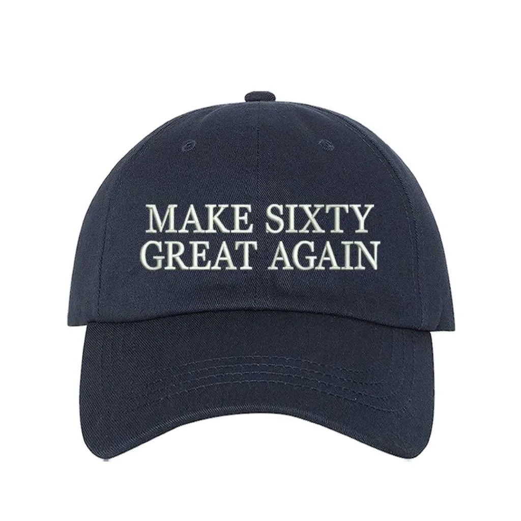 Make Sixty Great Again Embroidered Baseball Hat