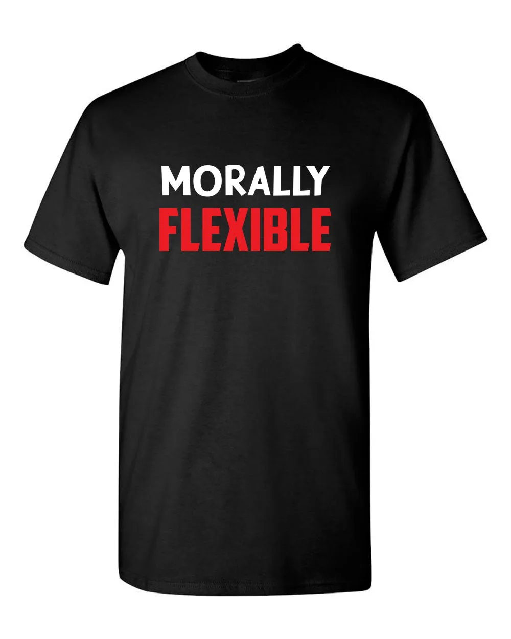 Men's Morally Flexible T shirt Funny Sarcastic Hilarious Novelty Tee