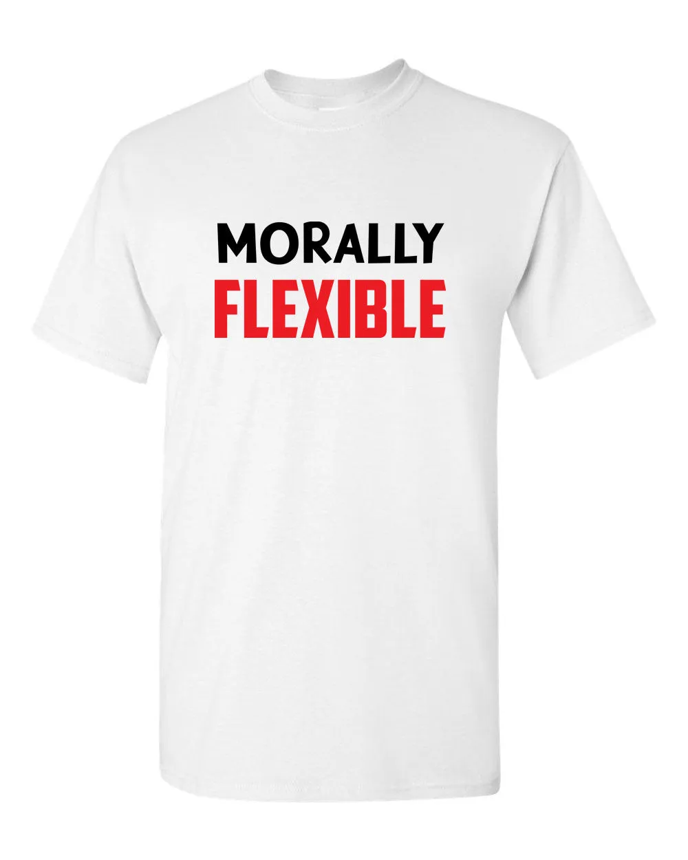 Men's Morally Flexible T shirt Funny Sarcastic Hilarious Novelty Tee