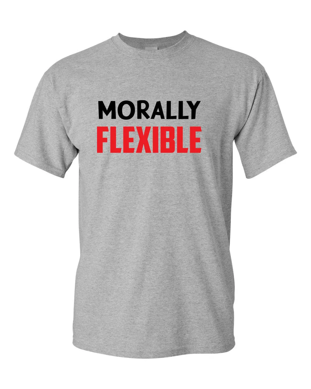 Men's Morally Flexible T shirt Funny Sarcastic Hilarious Novelty Tee