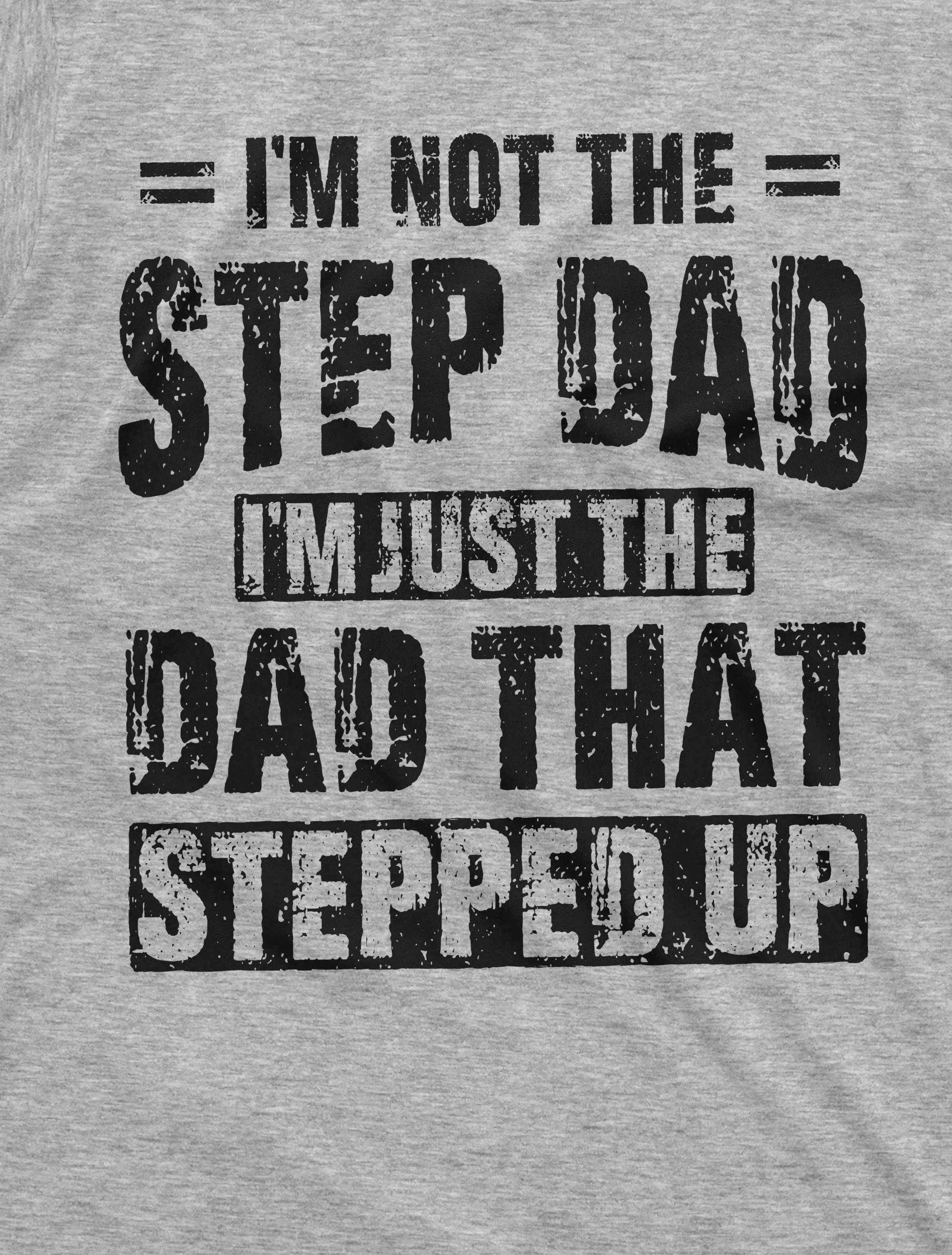 Men's Step-Dad That Stepped Up Fathers Day Gift T-shirt For Him Bonus Dad Step Father unique present ideas Tee