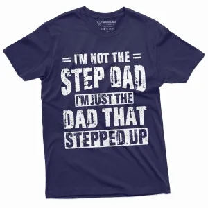 Men's Step-Dad That Stepped Up Fathers Day Gift T-shirt For Him Bonus Dad Step Father unique present ideas Tee