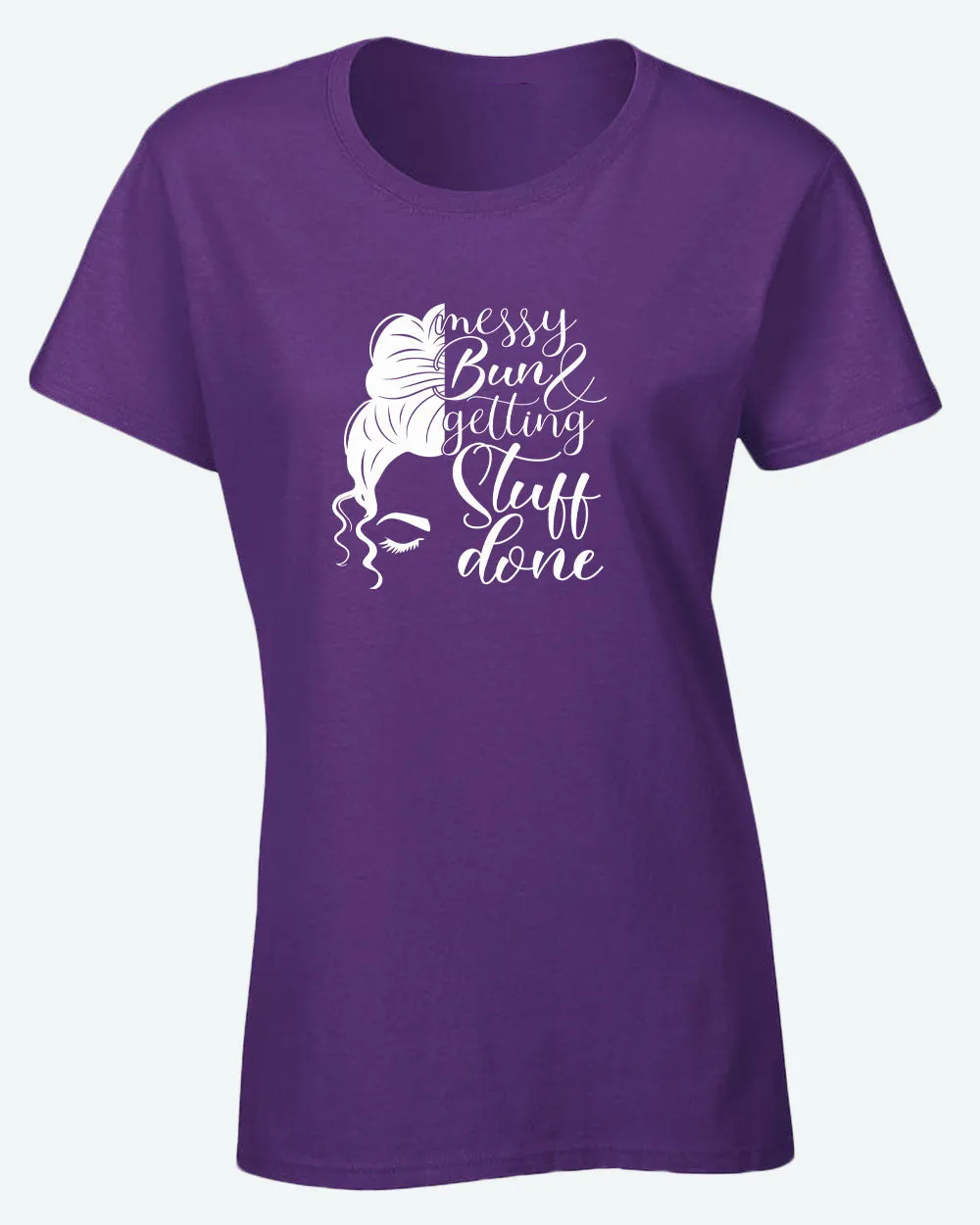 Messy bun and getting stuff done t-shirt