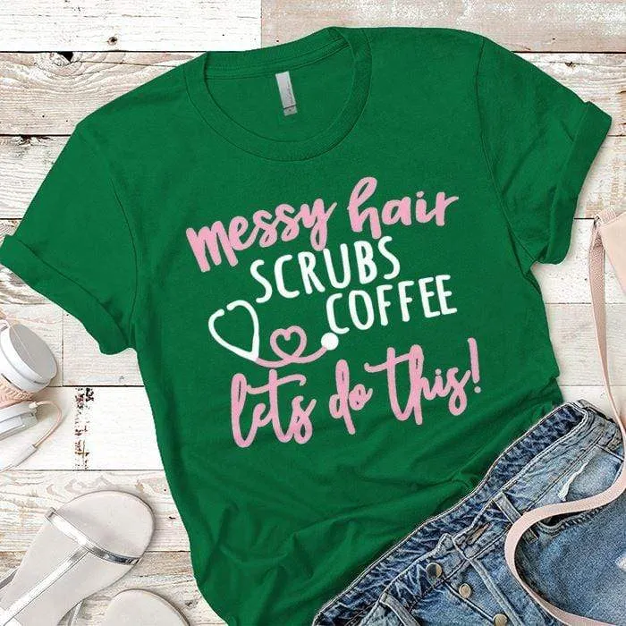 Messy Hair Scrubs  Coffee Premium Tees