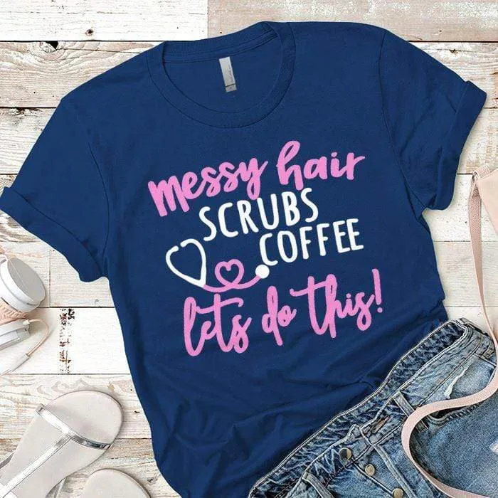 Messy Hair Scrubs  Coffee Premium Tees