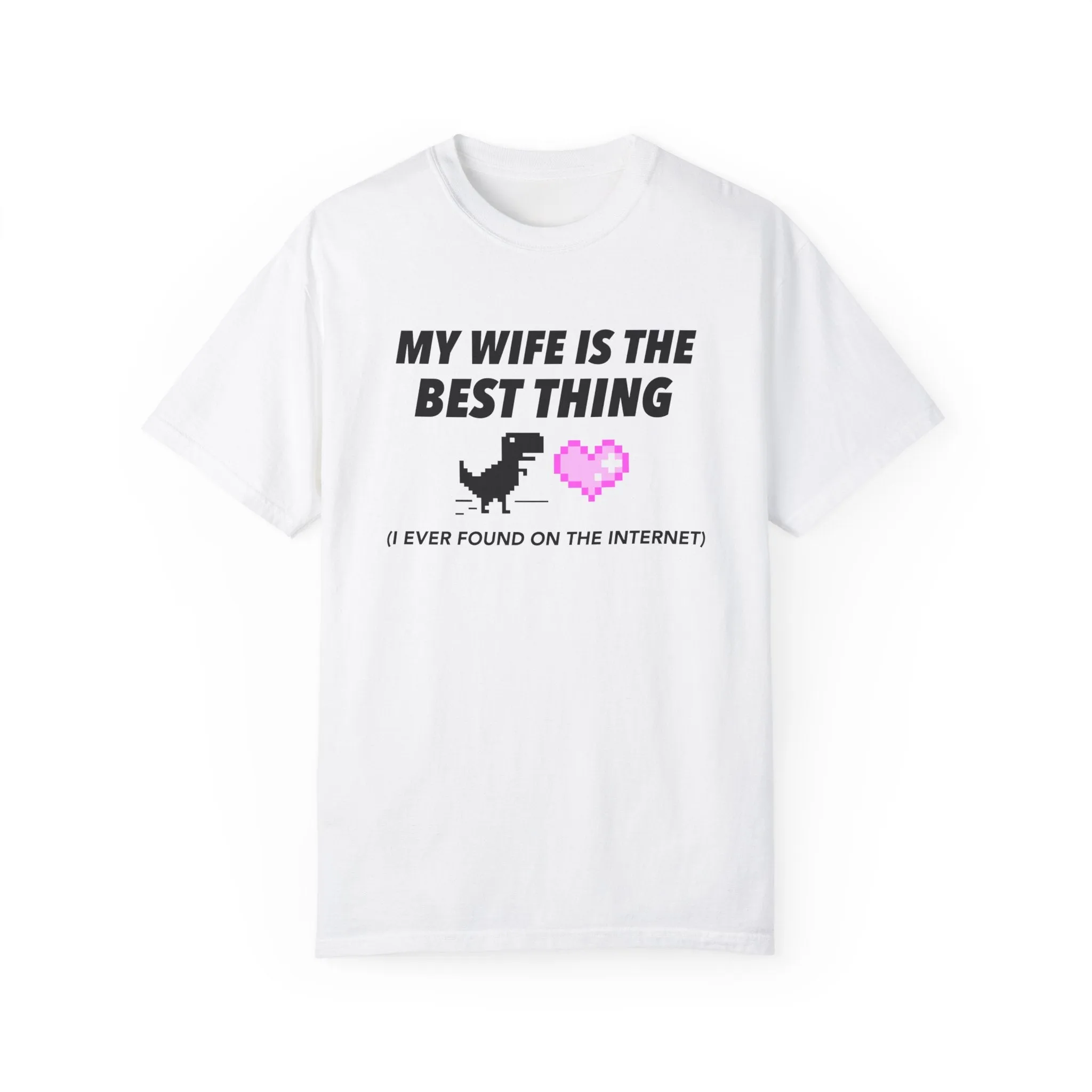 My Wife Is The Best Thing | Comfort Colors 1717 Tee