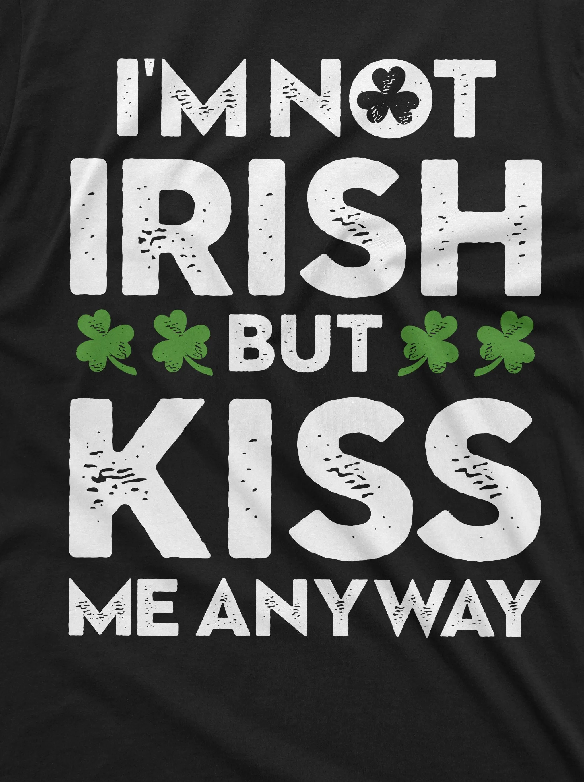 Non-Irish Funny St. Patrick's day T-shirt I am not Irish kiss me tee shirt Saint Patricks gift
