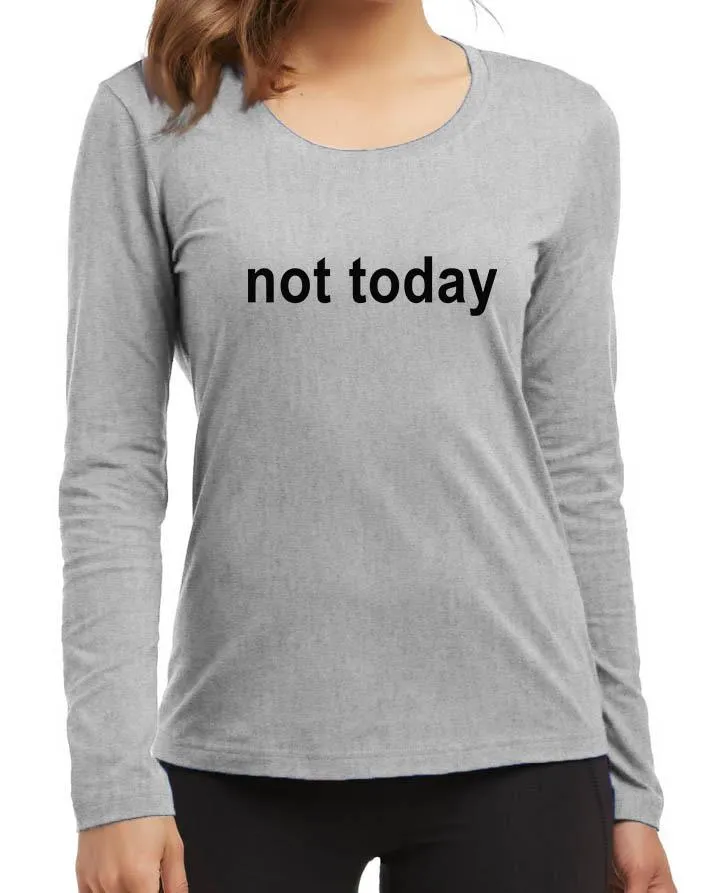 Not Today New Fashion Grey Round Neck High Graphic Full Sleeve T-shirt