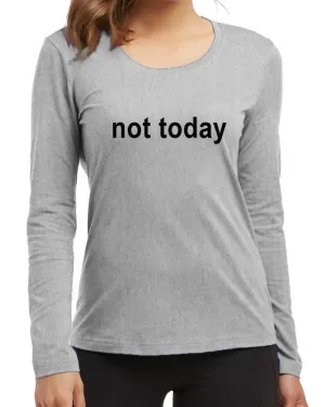 Not Today New Fashion Grey Round Neck High Graphic Full Sleeve T-shirt