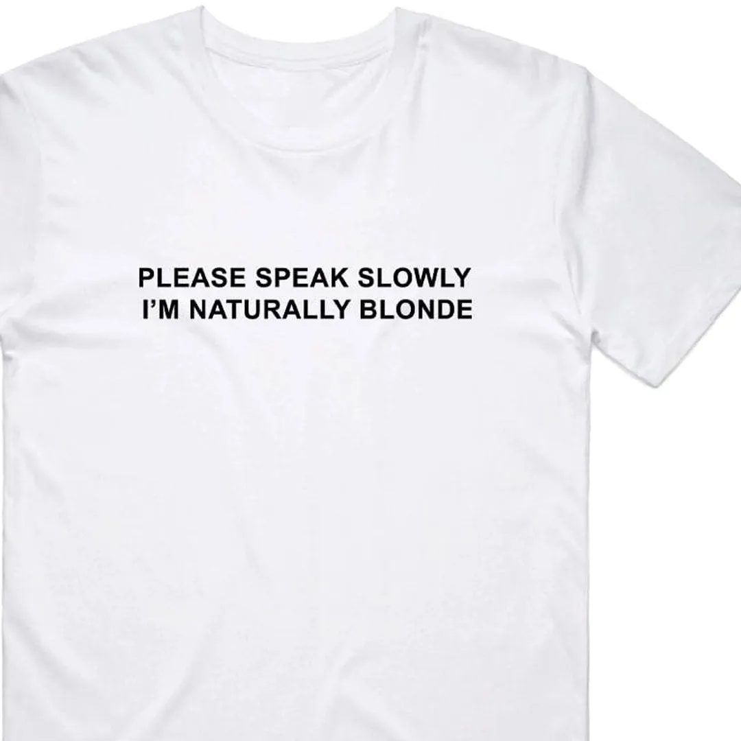 Please Speak Slowly I'm Naturally Blonde T-Shirt