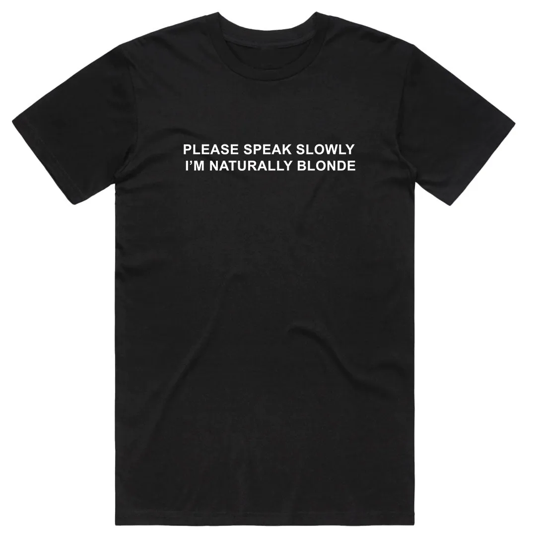 Please Speak Slowly I'm Naturally Blonde T-Shirt