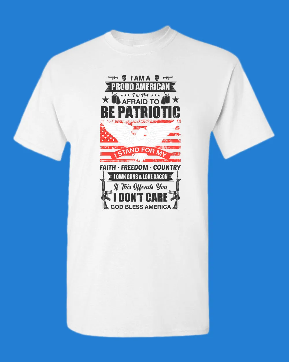 Proud American Not Afraid to be Patriotic T-shirt