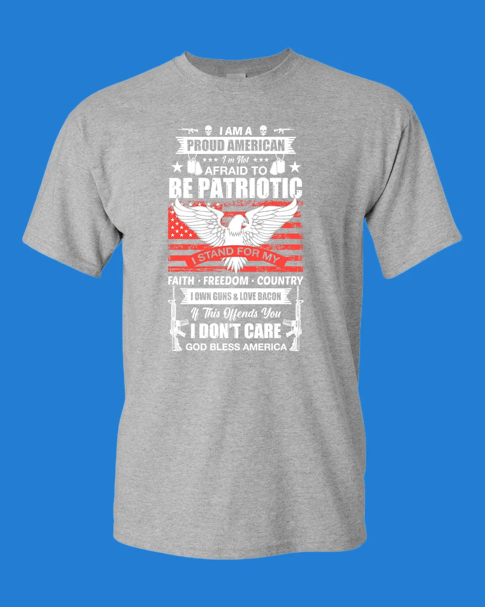 Proud American Not Afraid to be Patriotic T-shirt