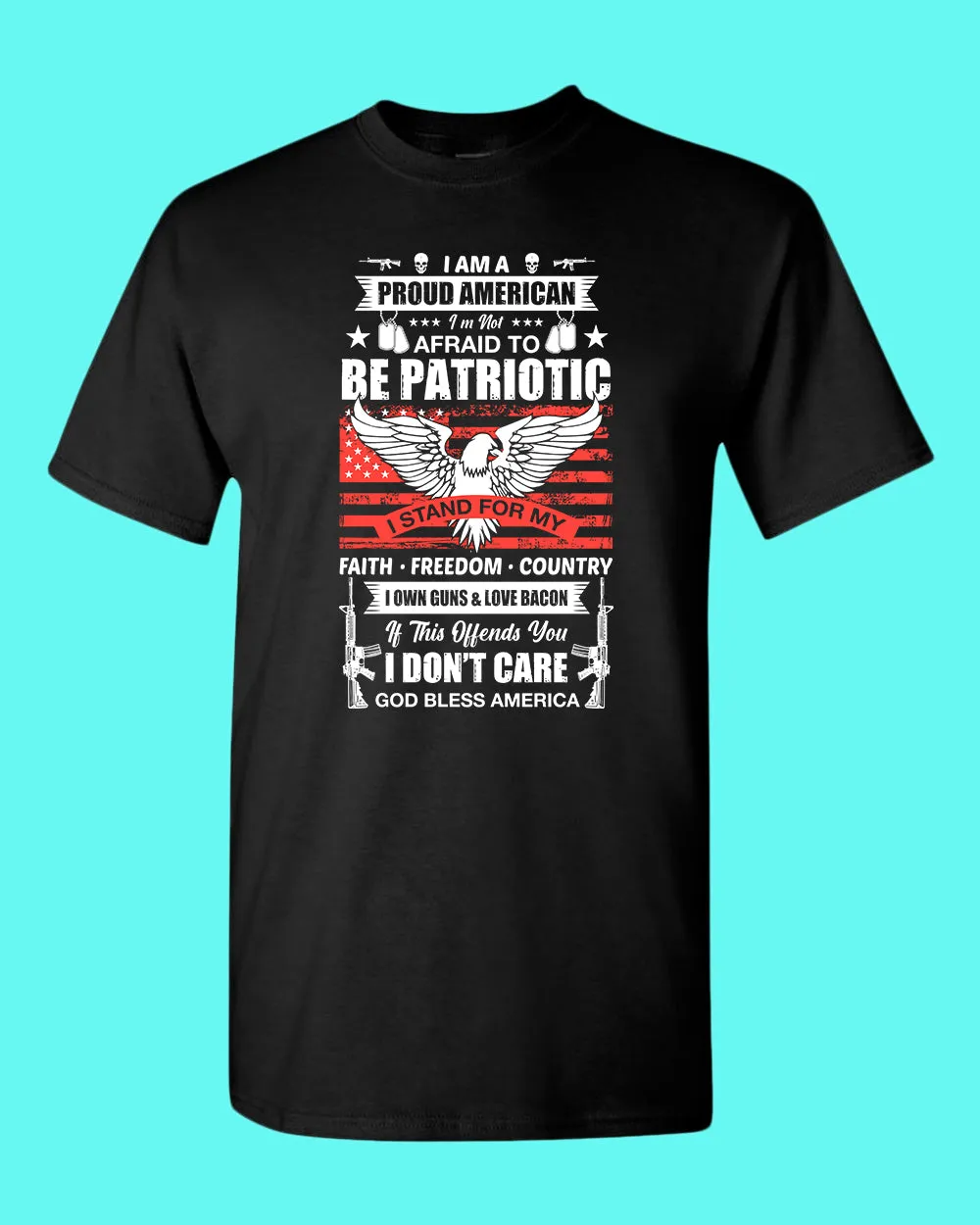 Proud American Not Afraid to be Patriotic T-shirt